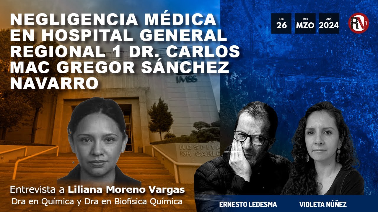 Negligencia médica en hospital general regional 1 Dr. Carlos Mac Gregor - Dra. Liliana Moreno Vargas