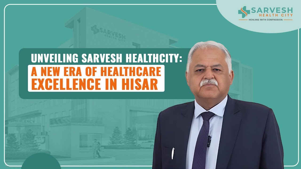 Discover the Future of Healthcare at Sarvesh Health City | Dr. Umesh Kalra | Dr.Sarita Kalra | Hisar