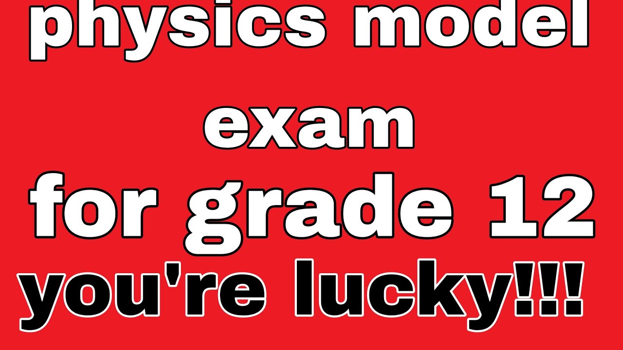 Physics grade 12_9 model(entrance exam)