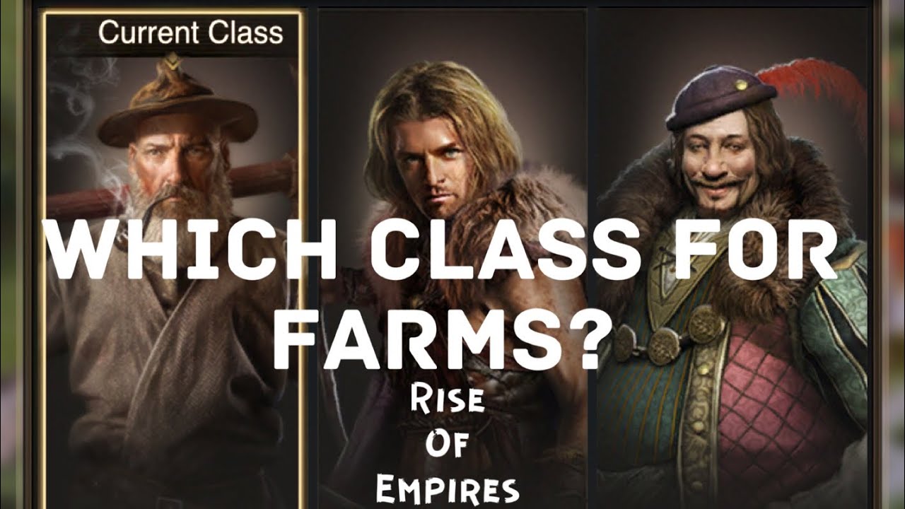 CHOOSING YOUR CLASS FOR FARM ACCOUNTS (Rise of Empires Ice and Fire)