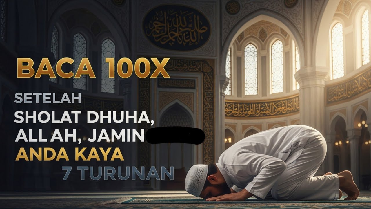 MASYAALLAH !! Dzikir kaya raya, baca 100x setelah sholat dhuha, allah jaminkan anda kaya 7 turunan