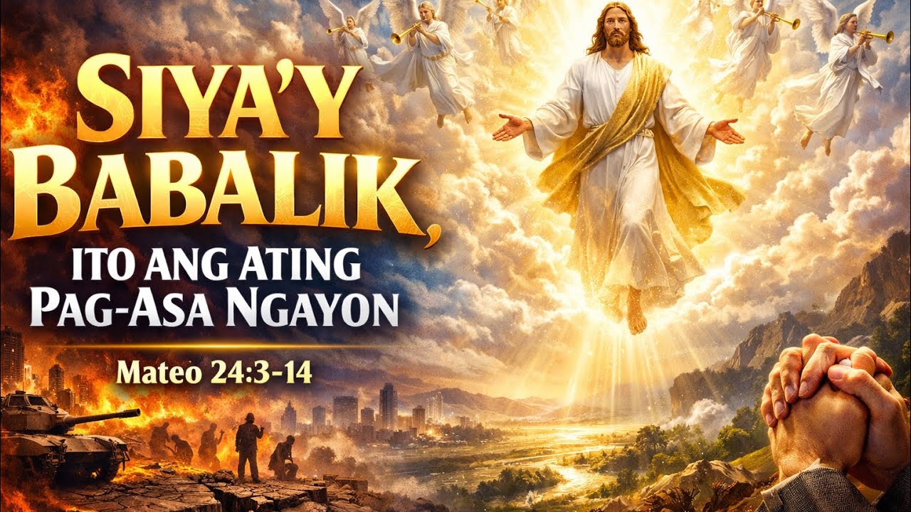 Siya'y Babalik, Ito ang ating pag-asa ngayon | Reymond Decon Largado