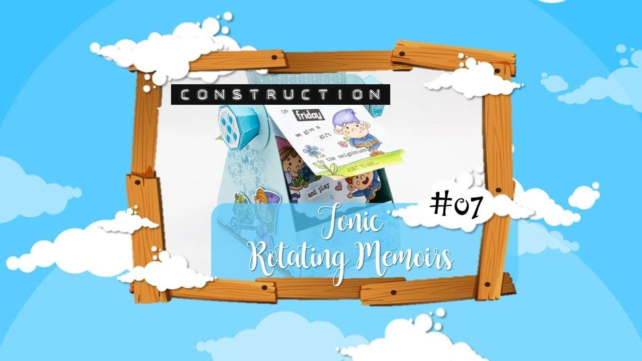 Construction #07 - Tonic Rotating Memoirs :D