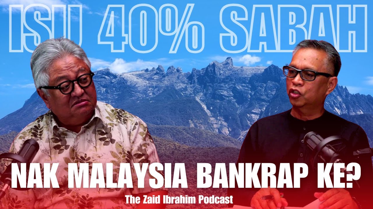 Bayar 40% Pada Sabah, Malaysia Bankrap! | THE ZAID IBRAHIM PODCAST