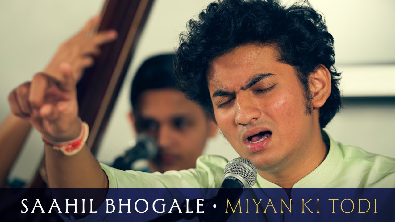 Saahil Bhogale: Raag Miyan Ki Todi