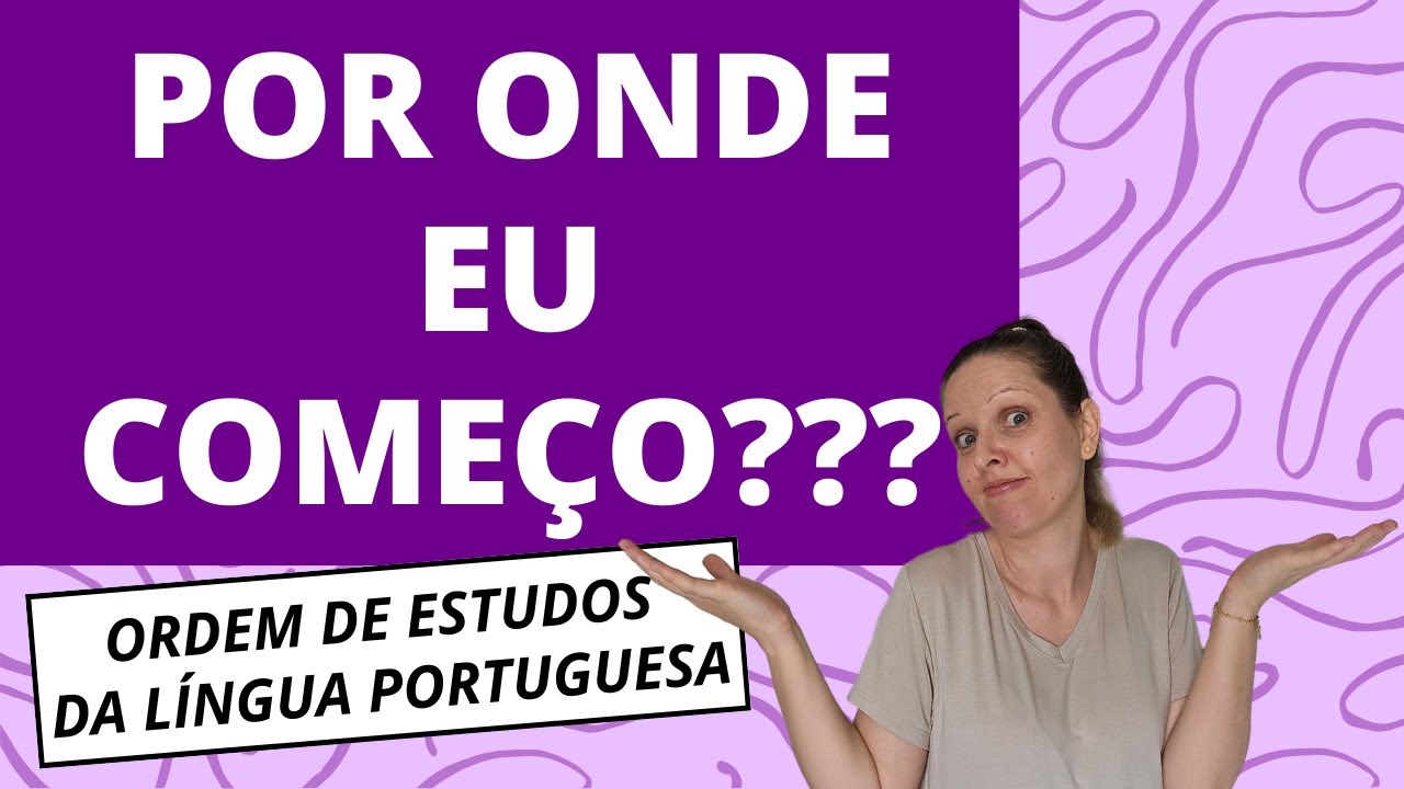QUAL A MELHOR ORDEM PARA ESTUDAR PORTUGUÊS? Será que existe mesmo???