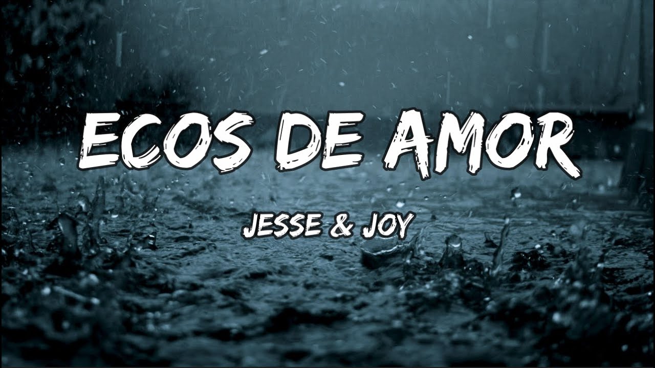 Jesse & Joy - Ecos de Amor (LETRA)