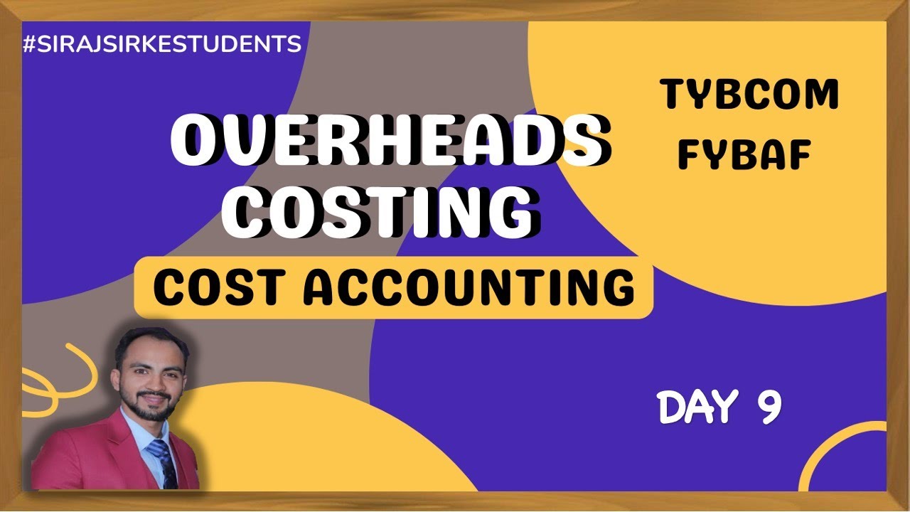 #9 LIVE CLASS | TYBCOM /  FYBAF | OVERHEADS COSTINGN| SEM5 /SEM1 | MUMBAI UNIVERSITY| SIRAJ SHAIKH|