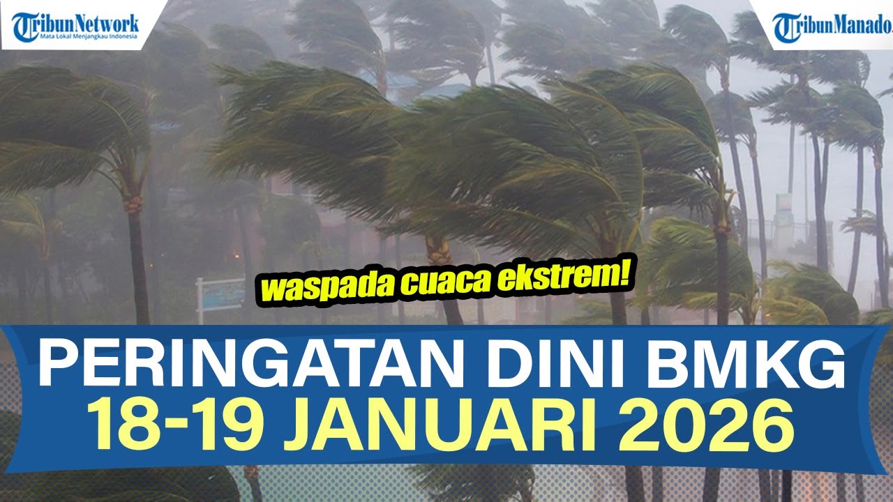 WASPADA PERINGATAN DINI POTENSI CUACA EKSTREM 18-19 JANUARI 2026, INFO BMKG CEK WILAYAHMU