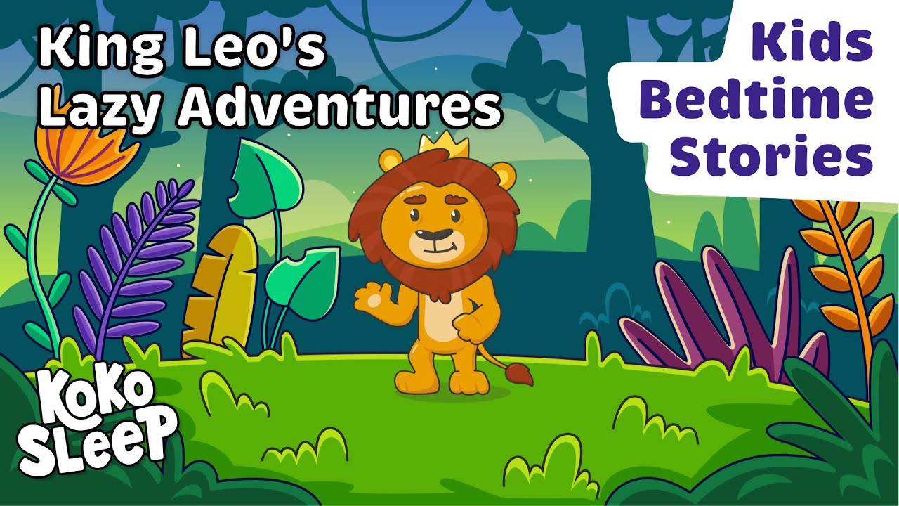 Calming Bedtime Stories to Help Kids Sleep Better I King Leo's Lazy Adventures