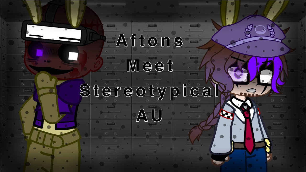 The Afton family meet their stereotypical Au - Gacha Club -