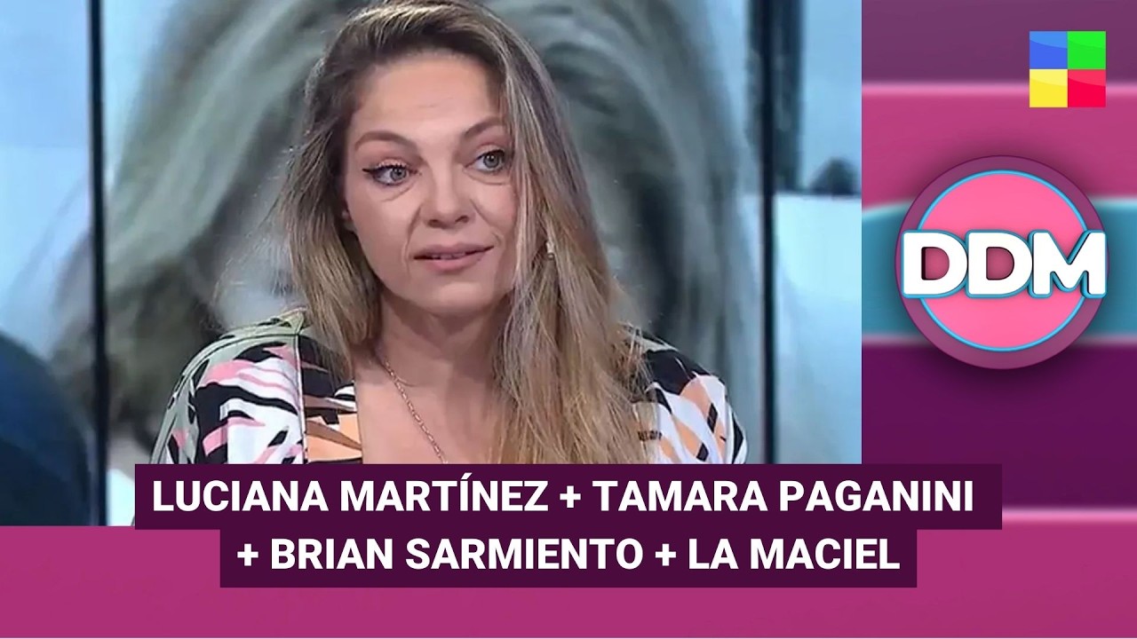 Luciana Martínez + Tamara Paganini + Brian Sarmiento + La Maciel #DDM | Programa completo (17/03/26)