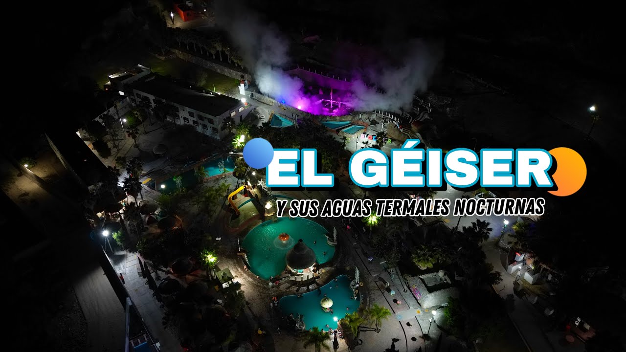 El Geiser de Noche y D&iacute;a | Balneario de aguas termales en Tecozautla, Hidalgo | Pinshi Millenial