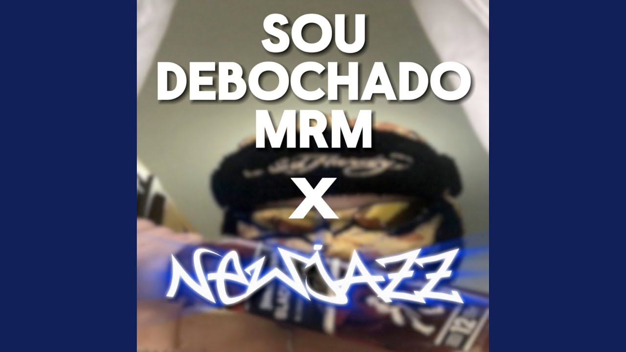 Sou debochado mrm x Newjazz