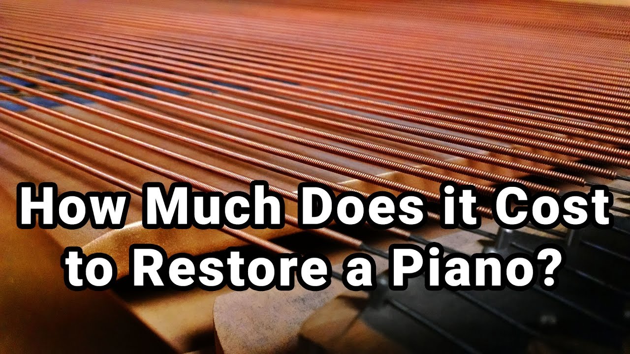 How Much Does It Really Cost to Restore a Piano?