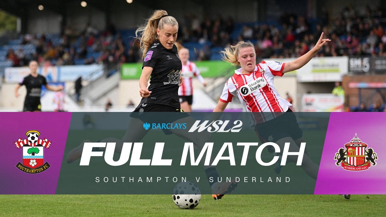 FULL MATCH: Southampton v Sunderland AFC | Barclays WSL 2 25/26