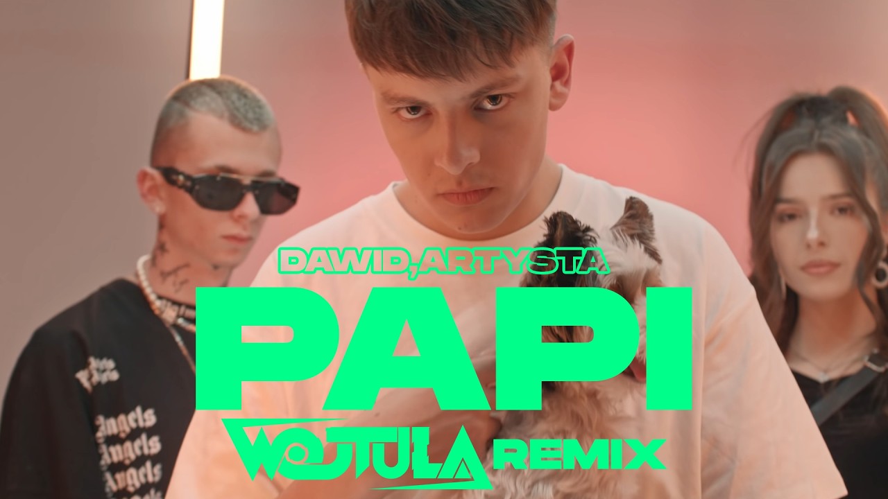 Dawid, Artysta - PAPI (WOJTULA REMIX)
