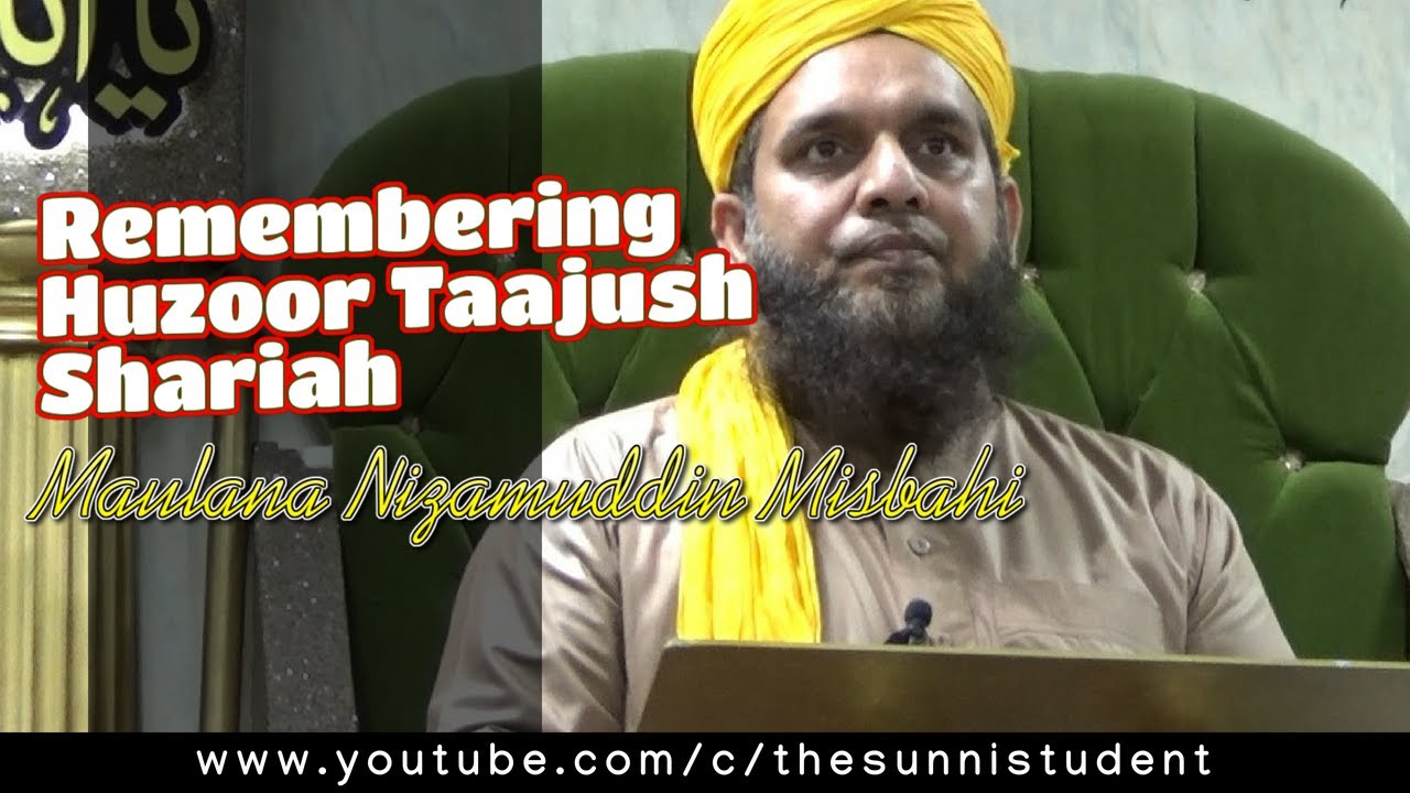 Remembering Huzoor Taajush Shariah - Maulana Nizamuddin Misbahi