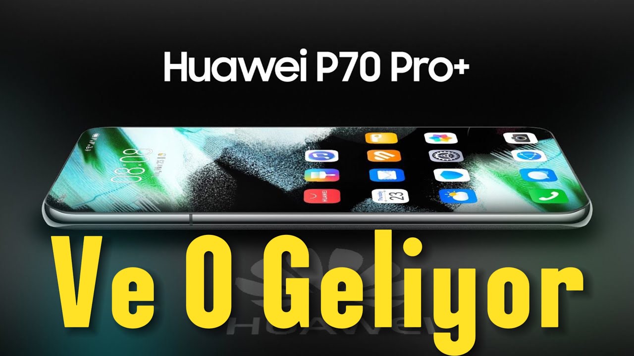 Huawei P70 Geliyor! Şimdi Apple Düşünsün