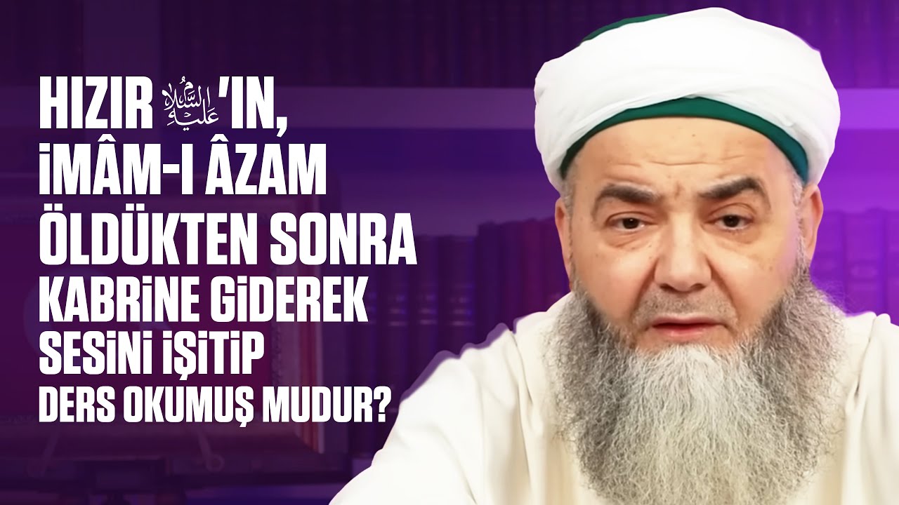 Hızır Aleyhisselâm'ın, İmâm-ı Âzam Öldükten Sonra Kabrine Giderek Sesini İşitip Ders Okumuş mudur?