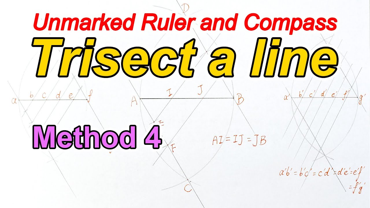 How to trisect a line? Using an Unmarked Ruler and Compass, Method 4