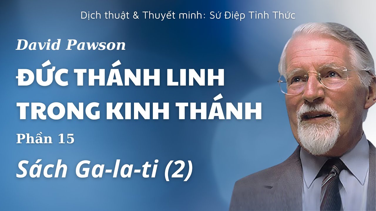 [PHẦN 15/17] SÁCH GA-LA-TI (P2) // ĐỨC THÁNH LINH TRONG KINH THÁNH // DAVID PAWSON (1969)