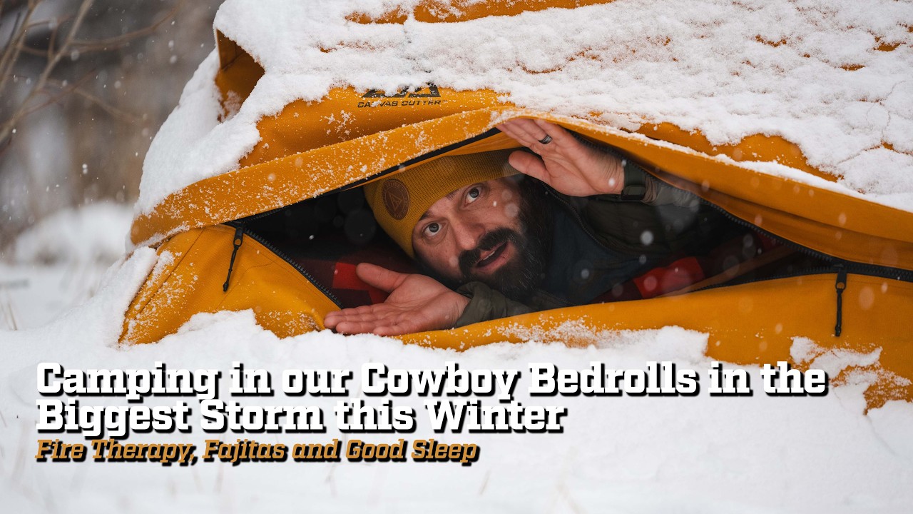 Camping in our Cowboy Bedrolls in the Biggest Storm this Winter