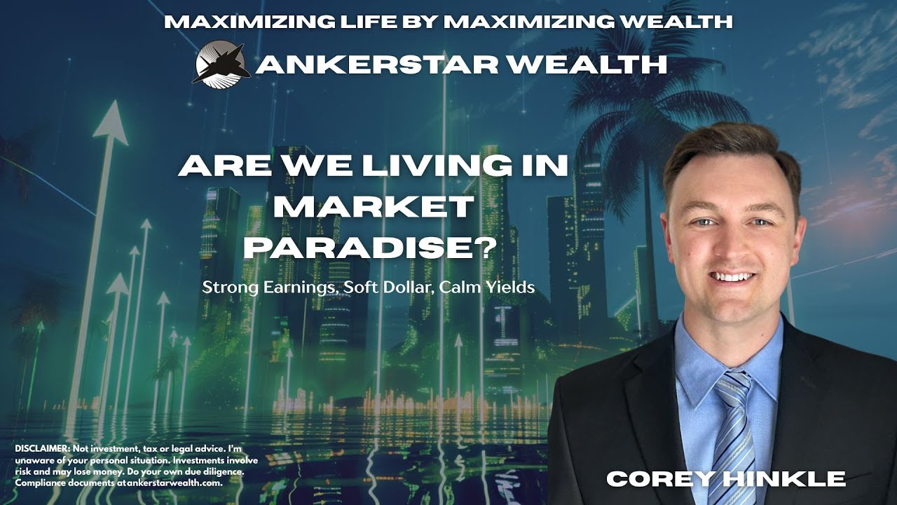 ARE WE LIVING IN MARKET PARADISE? Strong Earnings, Soft Dollar, Calm Yields