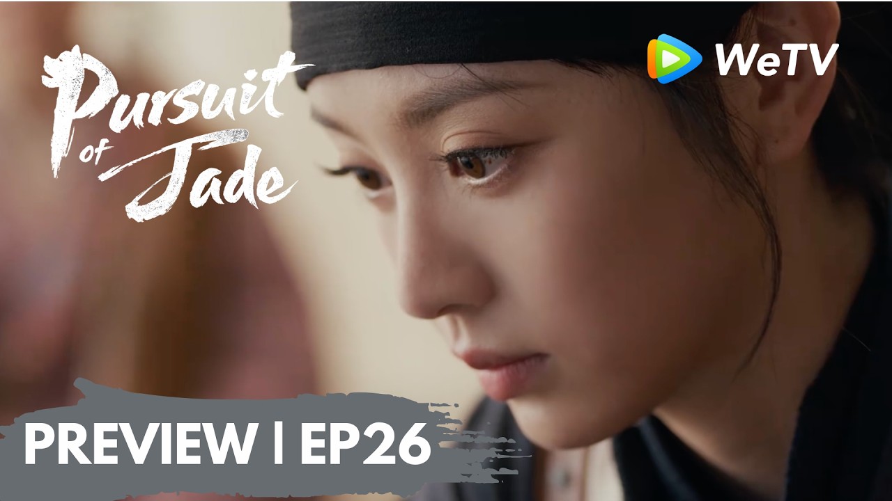 【Preview EP26】《逐玉》Pursuit of Jade｜长宁身入阵前杀敌遇险？