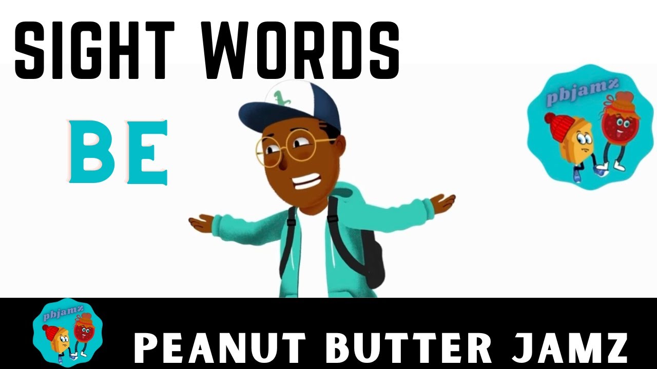 Sight Word Be Song | Be | Peanut Butter Jamz | Nursery Rhymes + Kids Songs