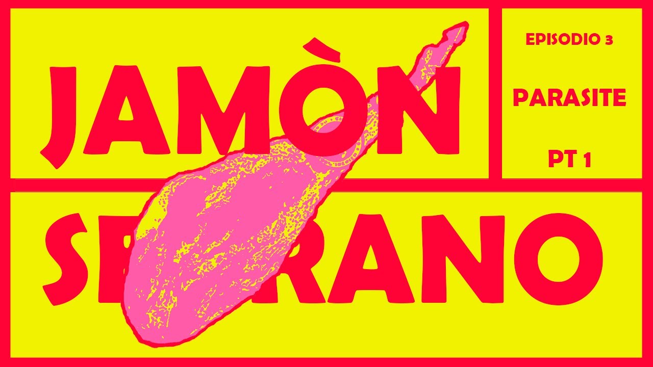 Jamón Serrano Episodio 03 'Parasite' PT1