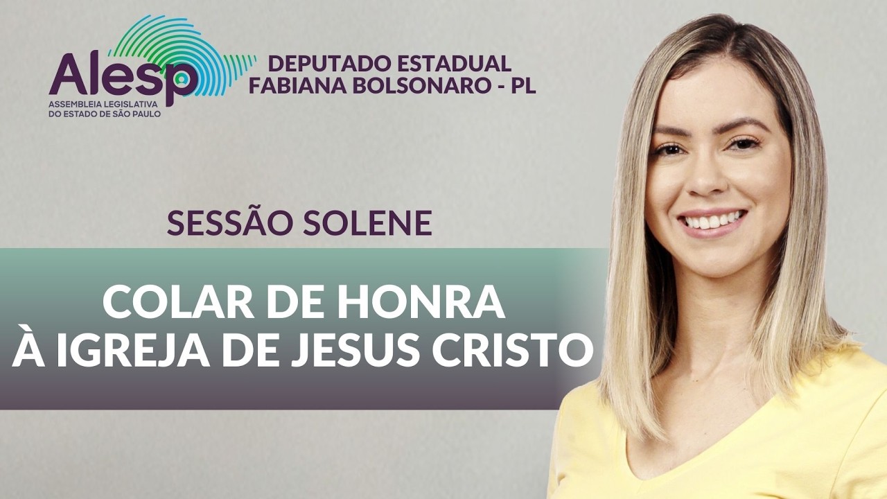 Sessão Solene de Entrega de Colar de Honra ao Mérito Legislativo à Igreja de Jesus Cristo