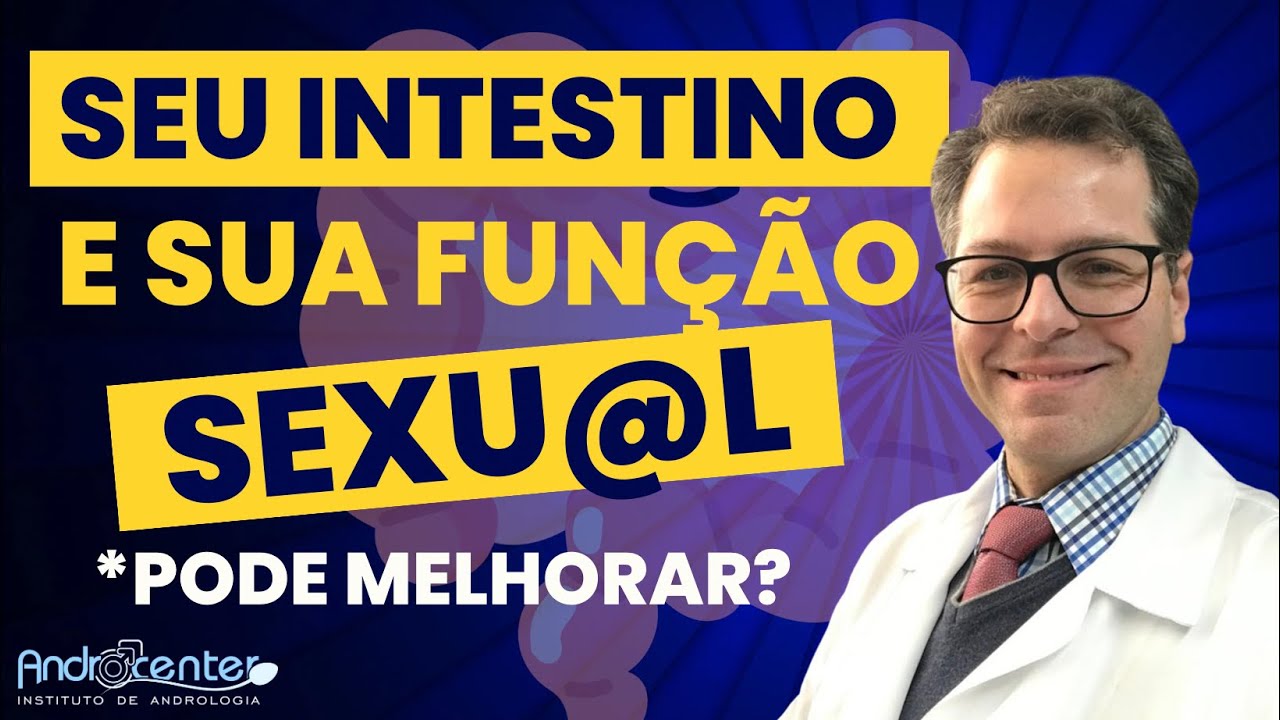 MICROBIOTA INTESTINAL e a SUA FUN&Ccedil;&Atilde;O SEXUAL. Como as bacterias do seu intestino interferem no sexo.