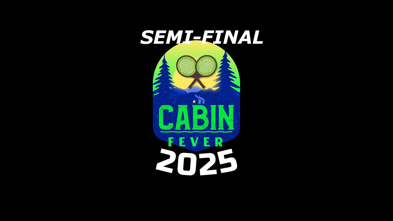 2025 Cabin Fever - Semi-Final