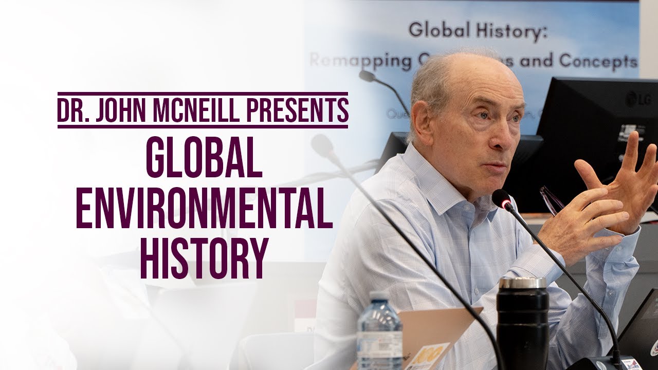 Global Environmental History | Dr. John McNeill
