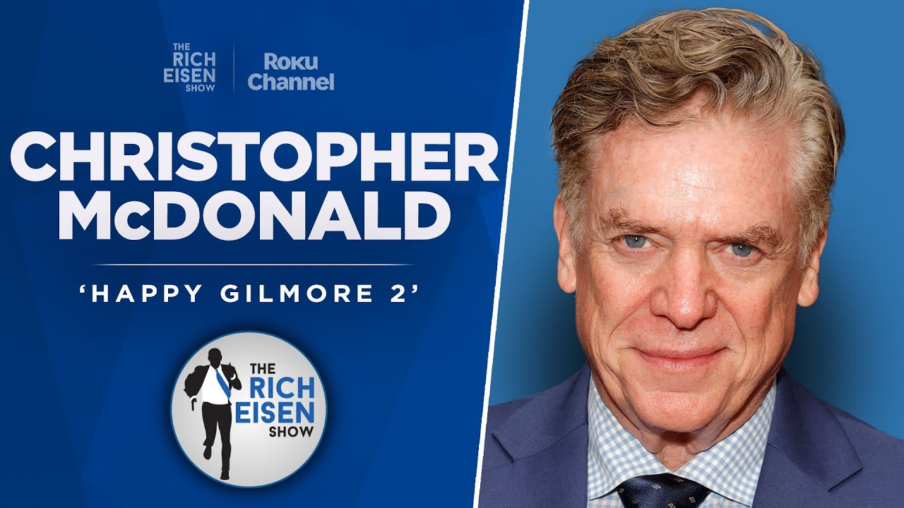 Christopher McDonald Talks &lsquo;Happy Gilmore 2,&rsquo; &lsquo;Hacks&rsquo; Emmy Noms & More w Rich Eisen | Full Interview
