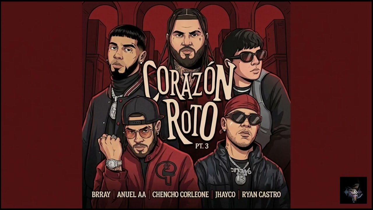 CORAZÓN ROTO 💔 x ANUEL AA x BRRAY x JHAYCO x RYAN CASTRO x CHENCHO CORLEONE 
