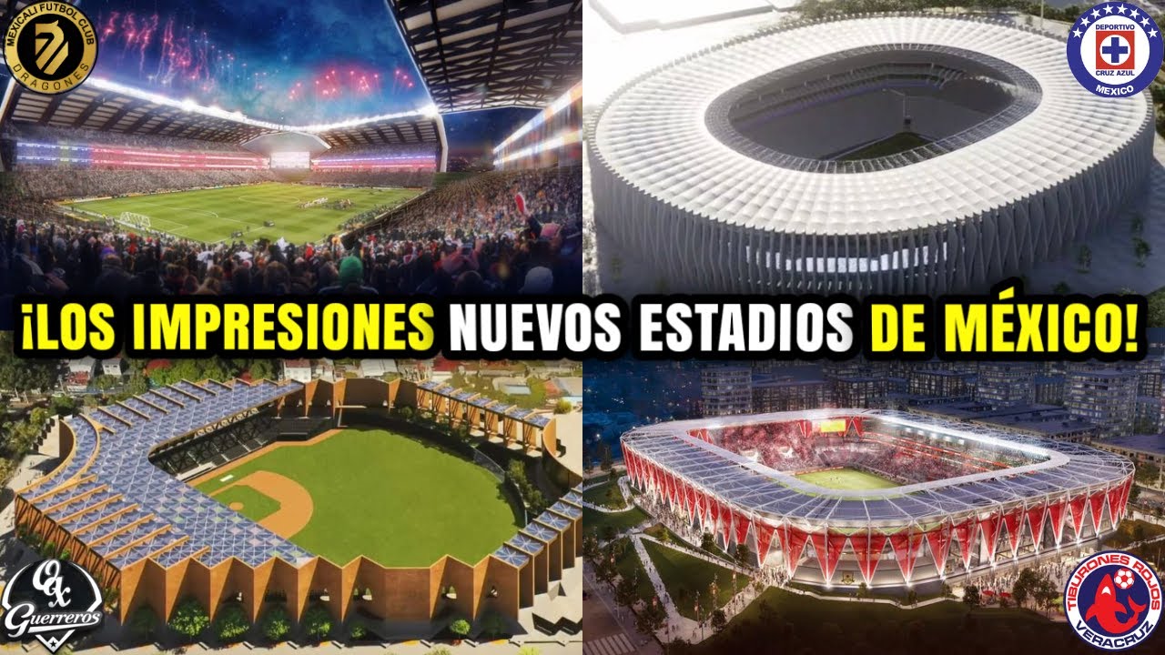 Los ALUCINANTES NUEVOS ESTADIOS que se vienen a MÉXICO
