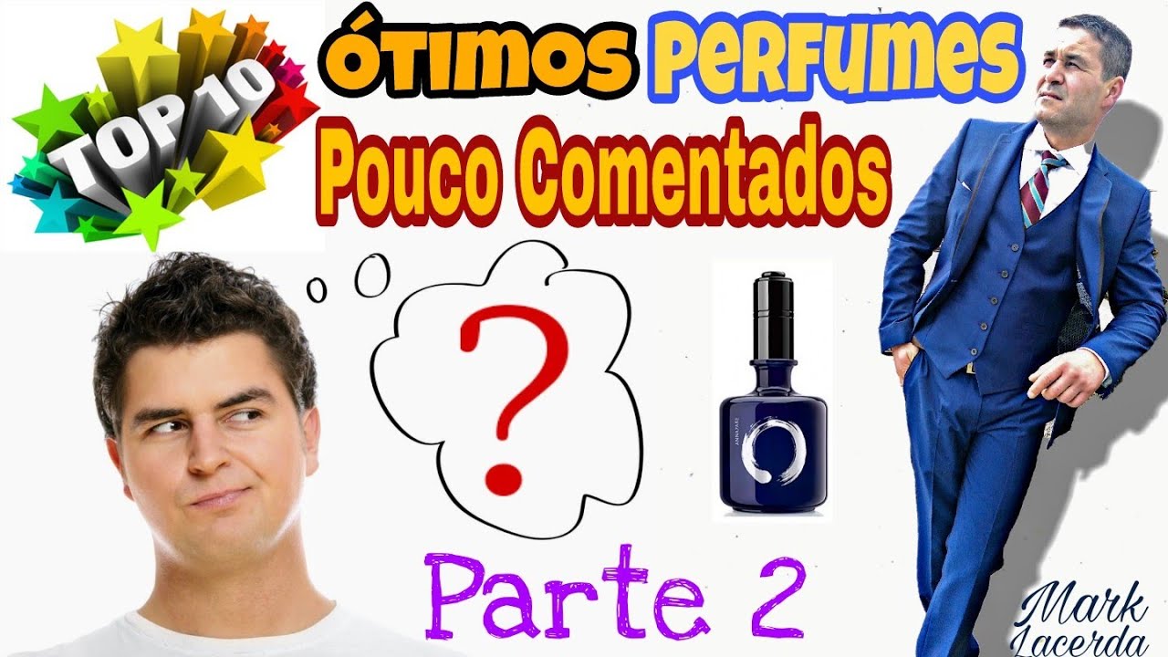 Top 10 Ótimos Perfumes Pouco Comentados Parte 2