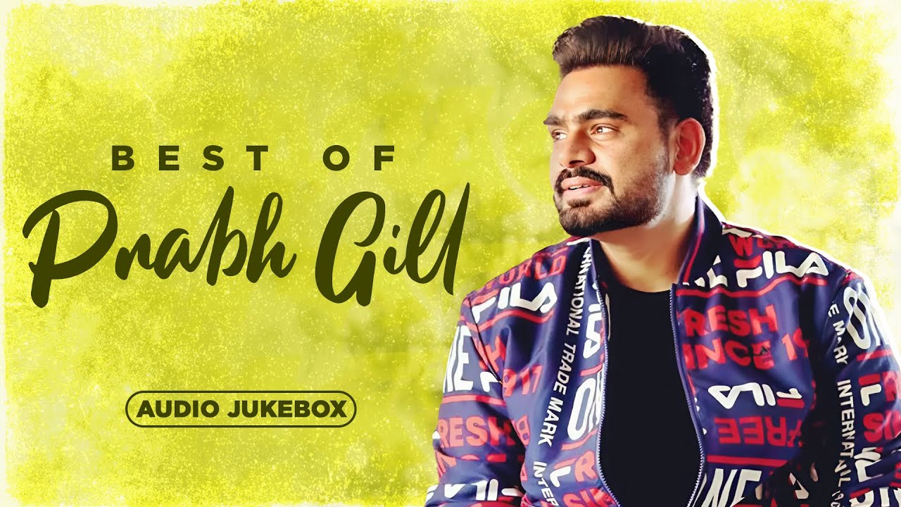 Best of Prabh Gill (Audio Jukebox) | Latest Punjabi Song 2024 | New Punjabi Song | Speed Punjabi
