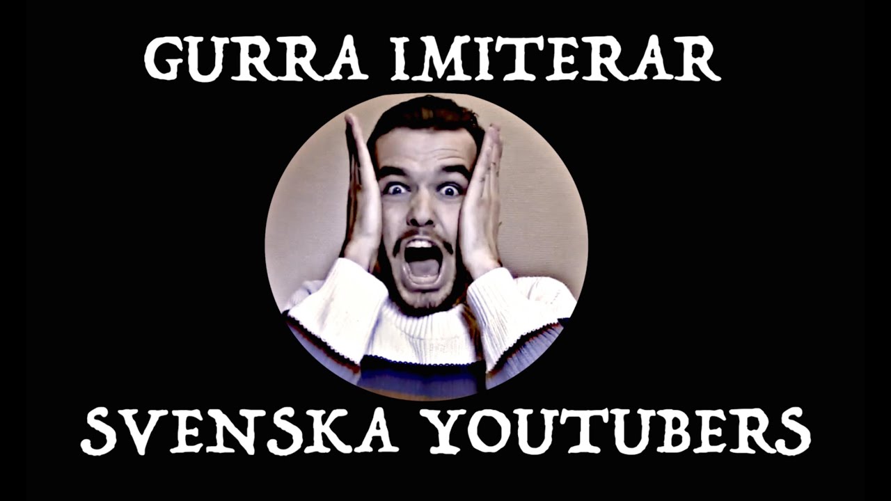 Gurra Imiterar - Svenska YouTubers
