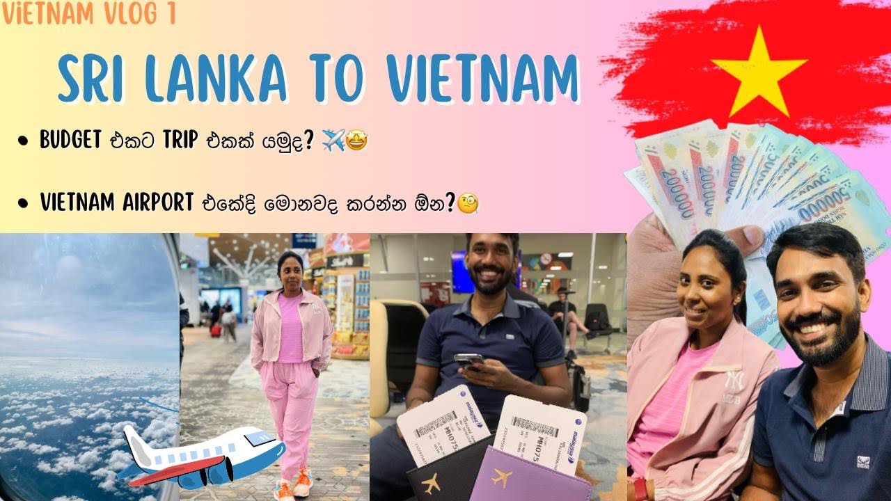 ලංකාවේ සිට වියට්නාමය බලා | Sri Lanka to Vietnam 🇻🇳 #vietnam #travelabroad #vaction #vietnamtravel