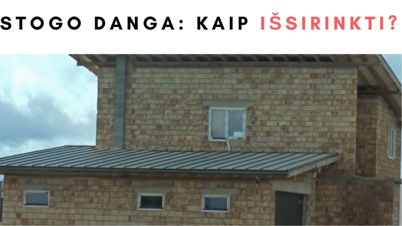 Stogo danga: kaip i&scaron;sirinkti?