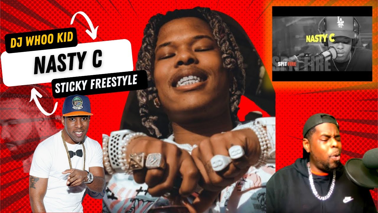 Why Is This So FIRE???!??!!?!? DJ Whoo Kid Nasty C Sticky Freestyle