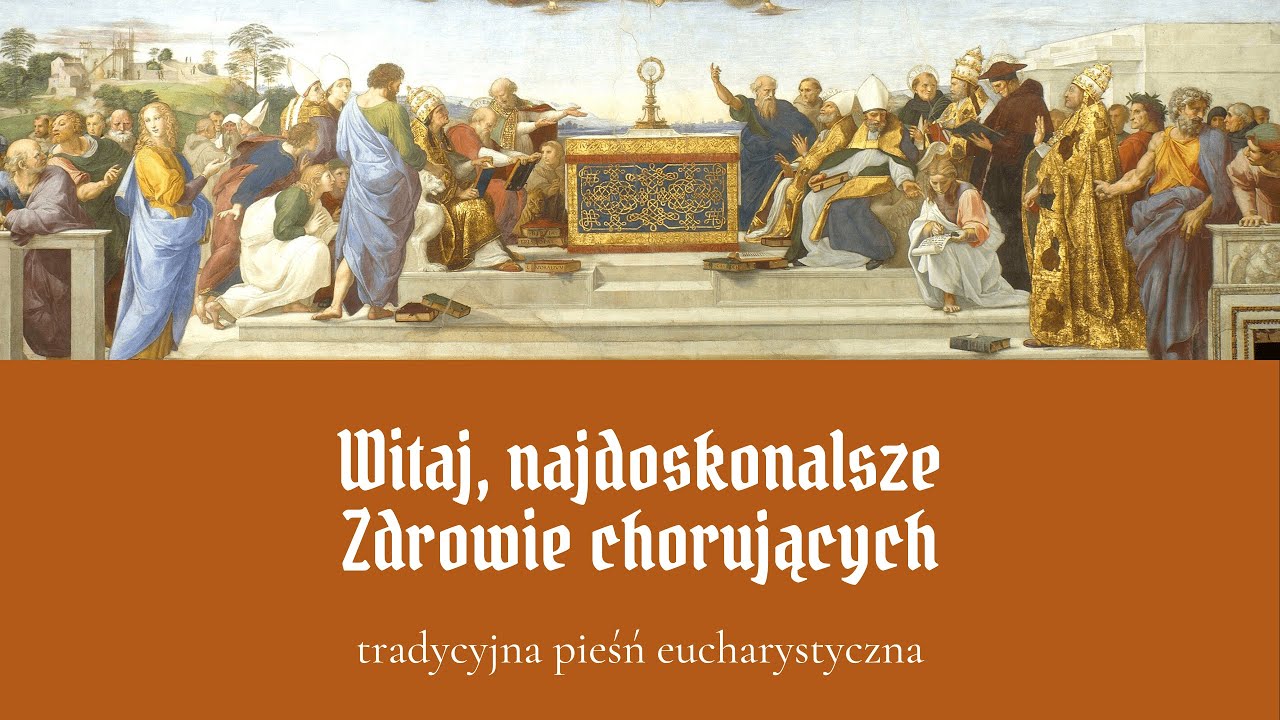 Witaj, najdoskonalsze Zdrowie chorujących - pieśń eucharystyczna