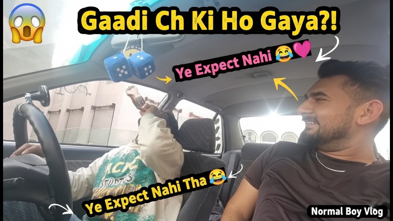 😱 Gaadi Ch Ki Ho Gaya? Ye Expect Nahi Tha 😂
