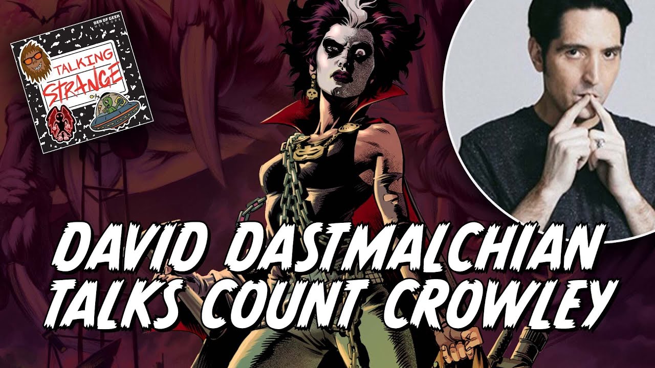 David Dastmalchian Reveals The Secrets Of Count Crowley | Talking Strange