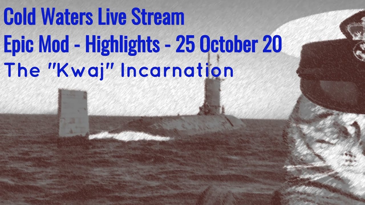 COLD WATERS - Submariner Plays - Kwaj Effect - Live Stream Highlight edit.