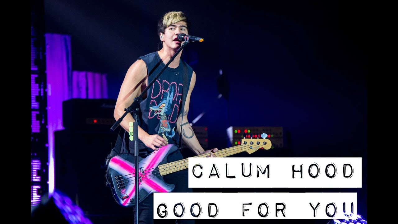 Calum Hood || Good For You