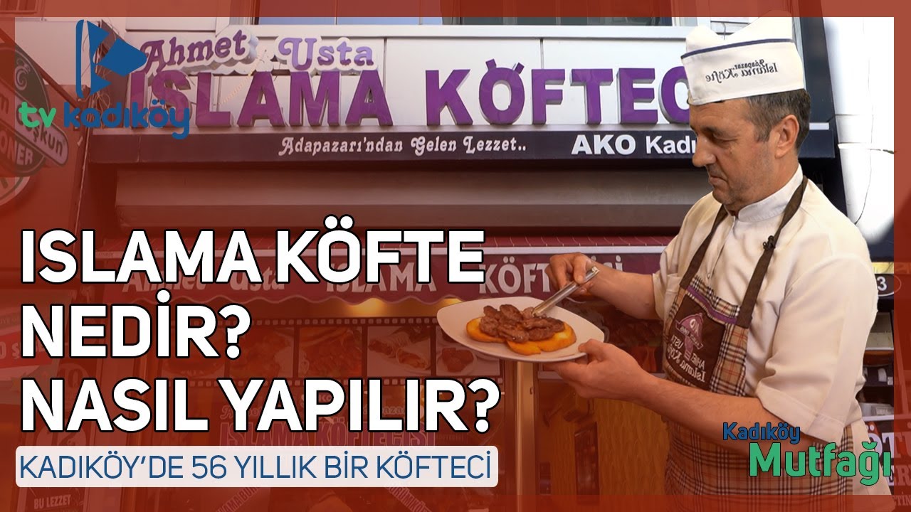 Kadıköy Mutfağı B1 - Islama köfte nedir? Nasıl yapılır?